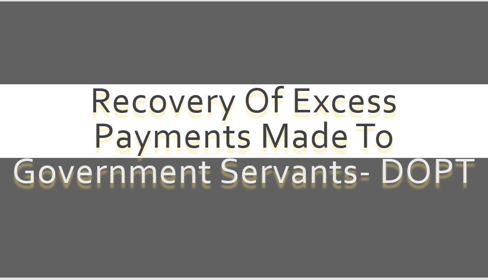 Recovery of wrongful payments made to Government Servants
