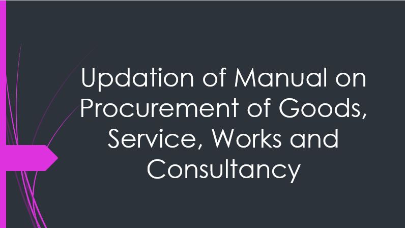 Updation of Manual on Procurement of Service and Consultancy