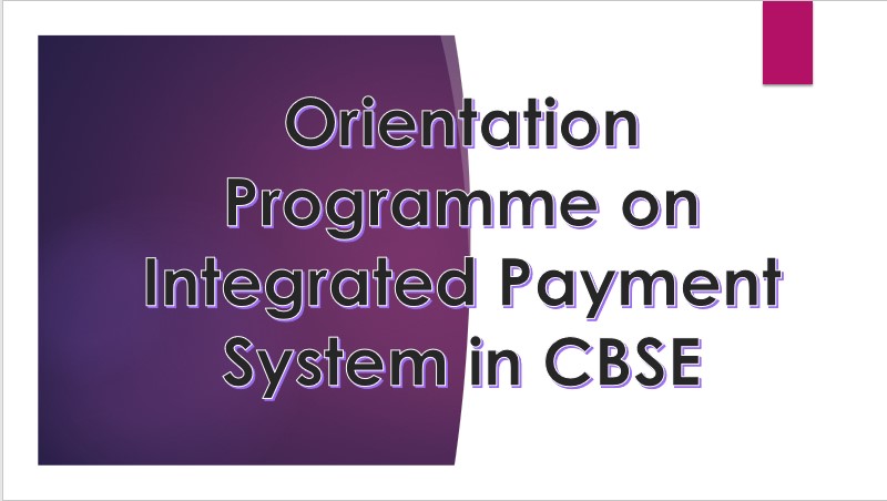 Orientation Programme on Integrated Payment System in CBSE