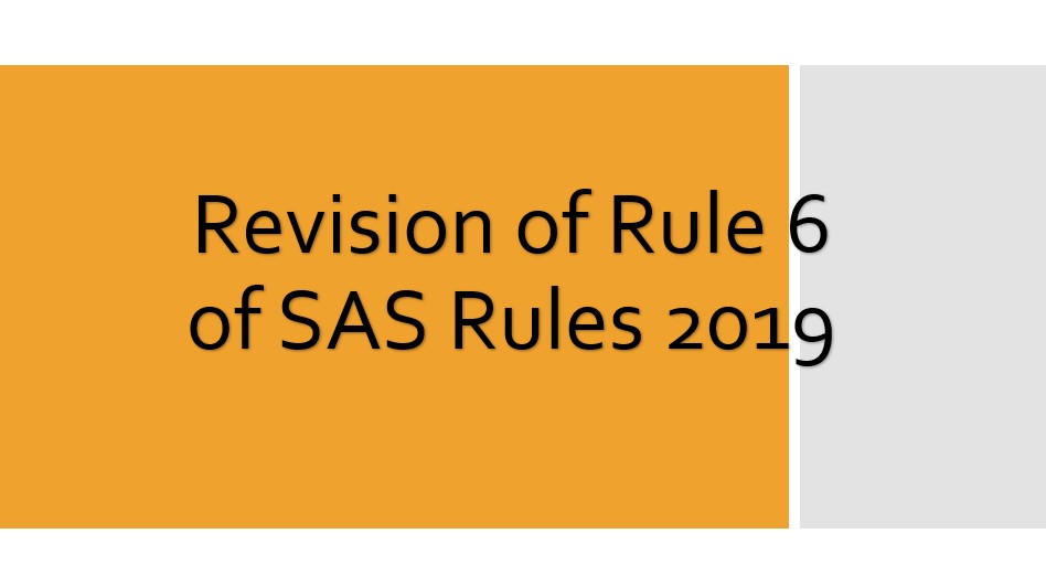 Revision of Rule 6 of SAS Rules 2019