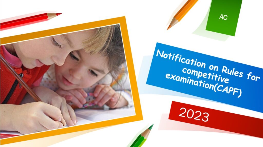 Notification on Rules for competitive examination(CAPF) 2023