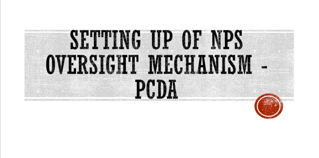 Setting up of NPS oversight mechanism – PCDA