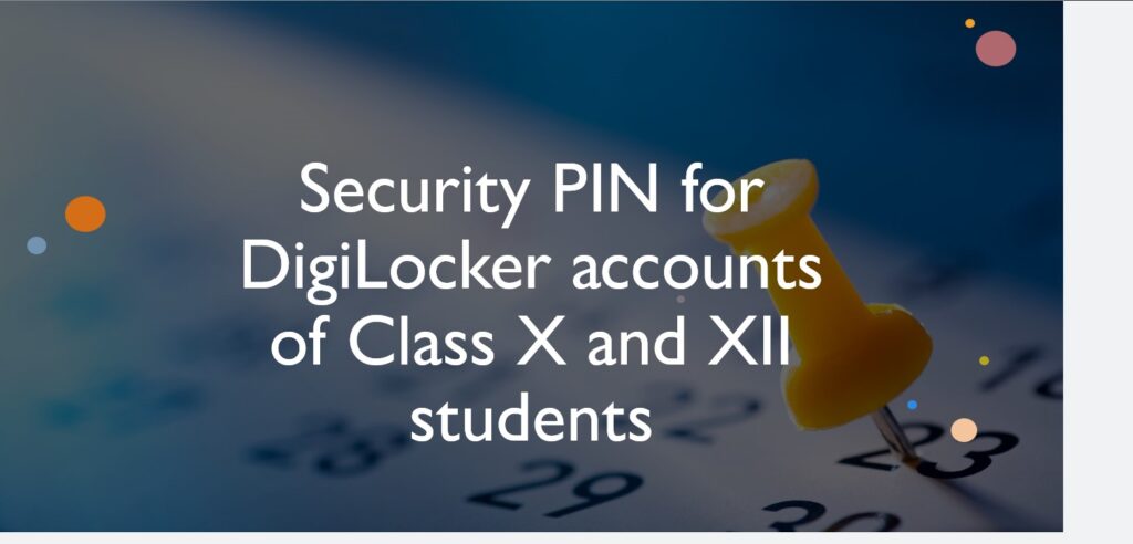Security PIN for DigiLocker accounts of Class X and XII students