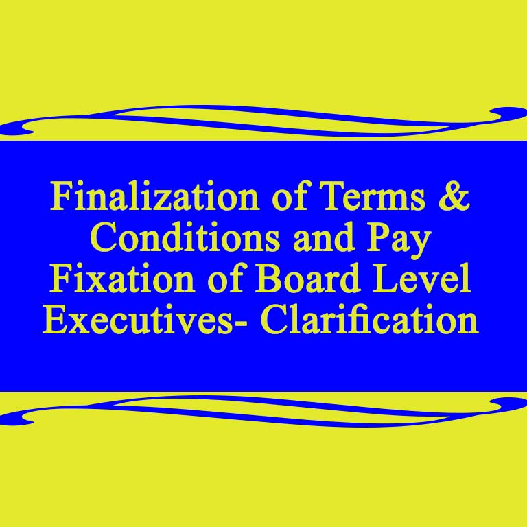 Finalization of Terms & Conditions and Pay Fixation of Board Level Executives- Clarification