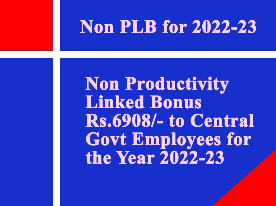Non Productivity Linked Bonus Rs.6908/- to Central Govt Employees for the Year 2022-23