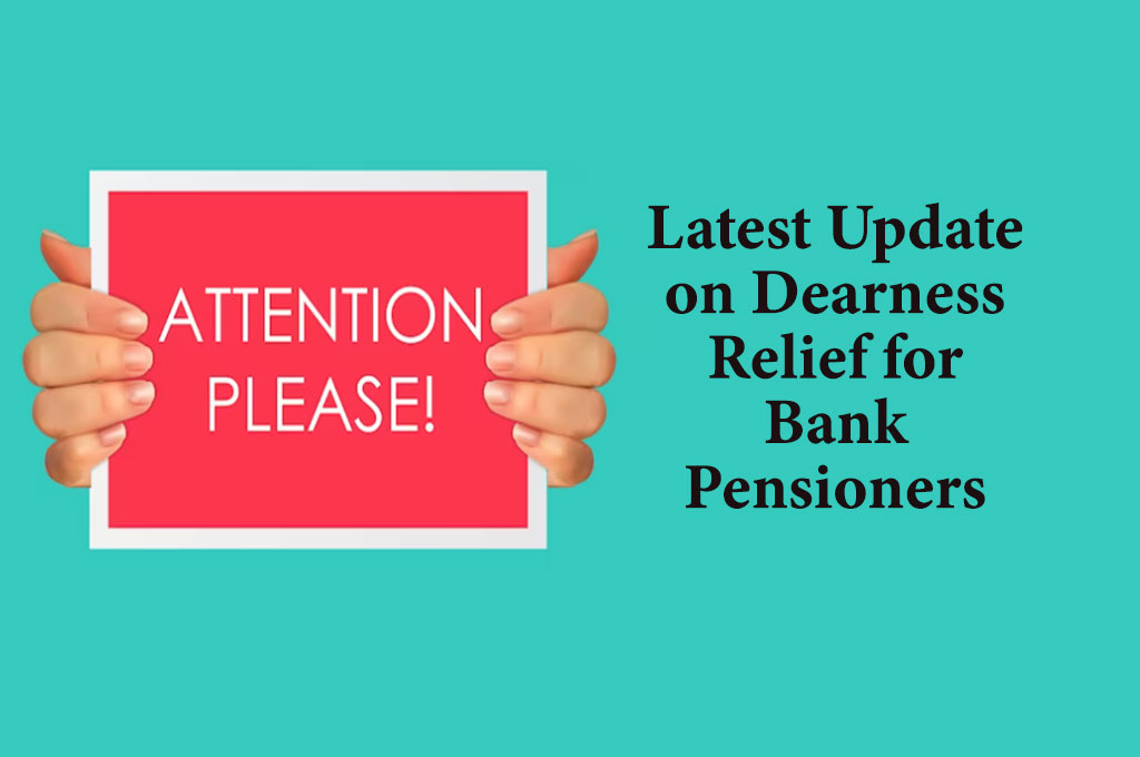 Latest Update on Dearness Relief for Bank Pensioners for the period February 2024 to July 2024