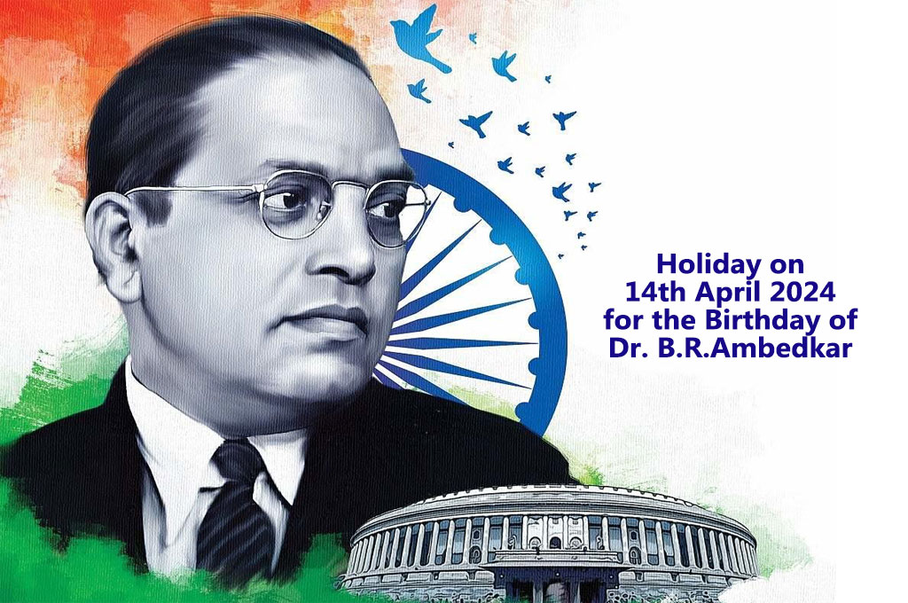 Holiday on 14th April 2024 for the Birthday of Dr. B.R. Ambedkar