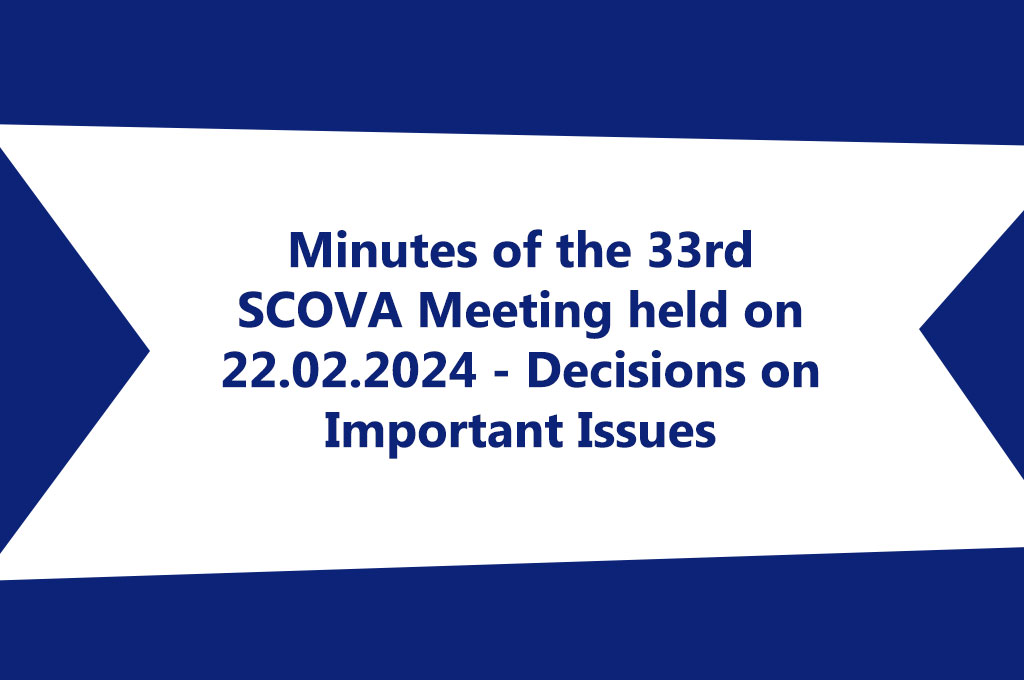 Minutes of the 33rd SCOVA Meeting held on 22.02.2024 - Decisions on Important Issues