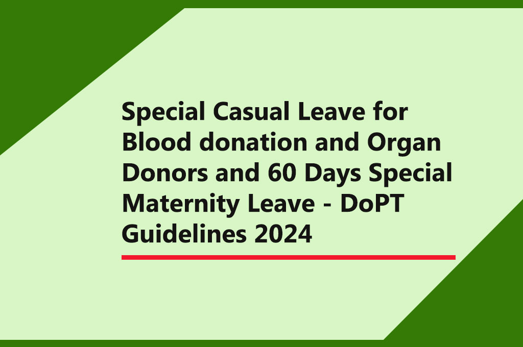 Special Casual Leave for Blood donation and Organ Donors and 60 Days Special Maternity Leave - DoPT Guidelines
