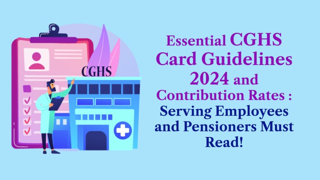 Essential 2024 CGHS Card Guidelines and Contribution Rates