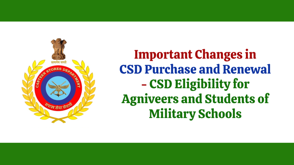 Important Changes in CSD Purchase and Renewal : CSD Eligibility for Agniveers and Students of Military Schools