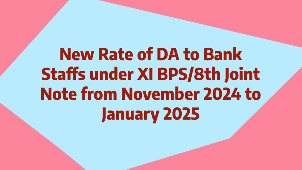 New Rate of DA to Bank Staffs under XI BPS/8th Joint Note from November 2024 to January 2025