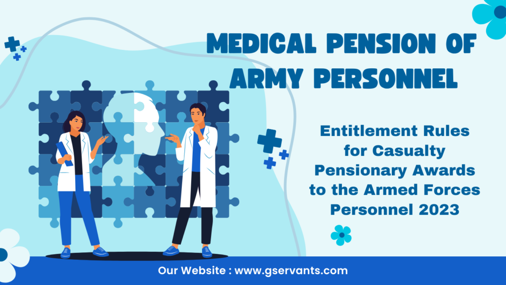 Medical Pension of Army Personnel - Entitlement Rules for Casualty Pensionary Awards to the Armed Forces Personnel 2023