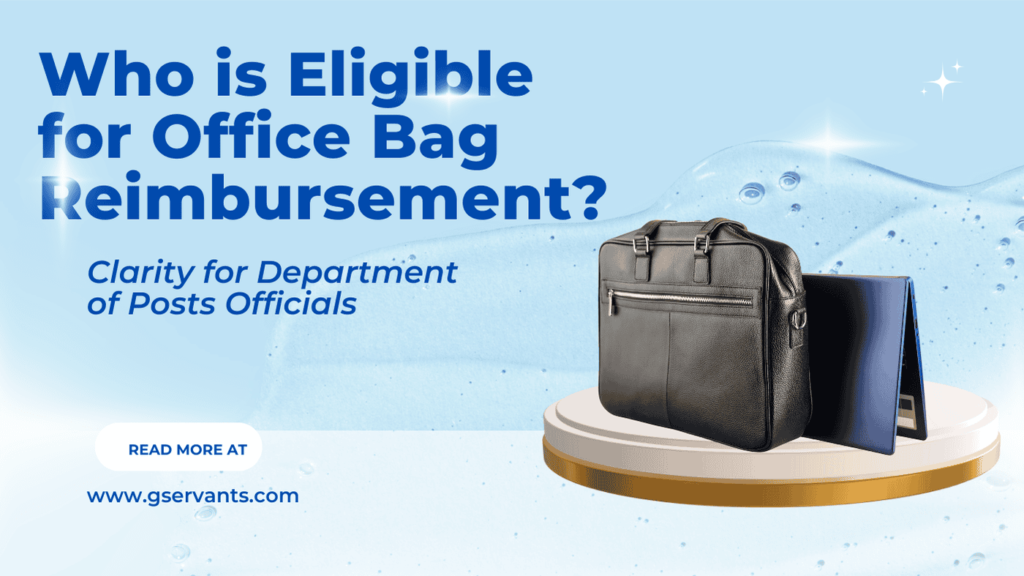 Who is Eligible for Office Bag Reimbursement? Clarity for Department of Posts Officials