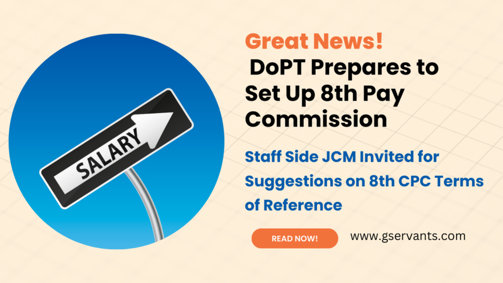 Great News! DoPT Prepares to Set Up 8th Pay Commission – Staff Side JCM Invited for Suggestions on 8th CPC Terms of Reference
