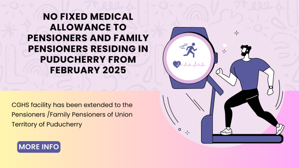 No Fixed Medical Allowance to Pensioners and Family Pensioners residing in Puducherry from February 2025