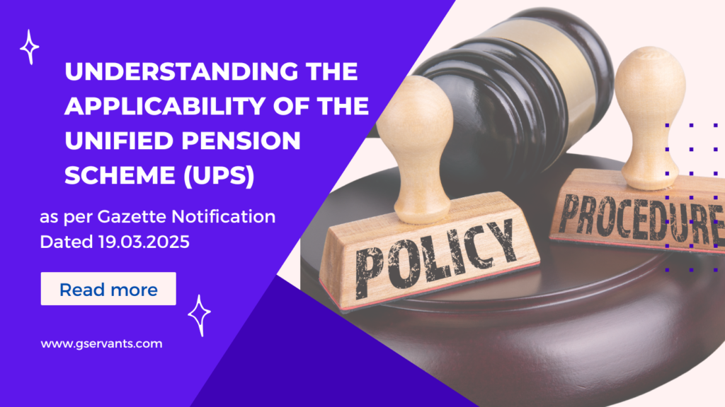 Understanding the Applicability of the Unified Pension Scheme (UPS) as per Gazette Notification Dated 19.03.2025